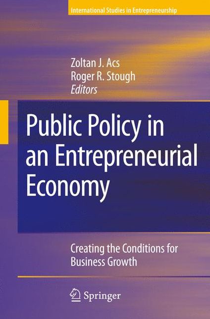 Public Policy in an Entrepreneurial Economy: Creating the Conditions for Business Growth