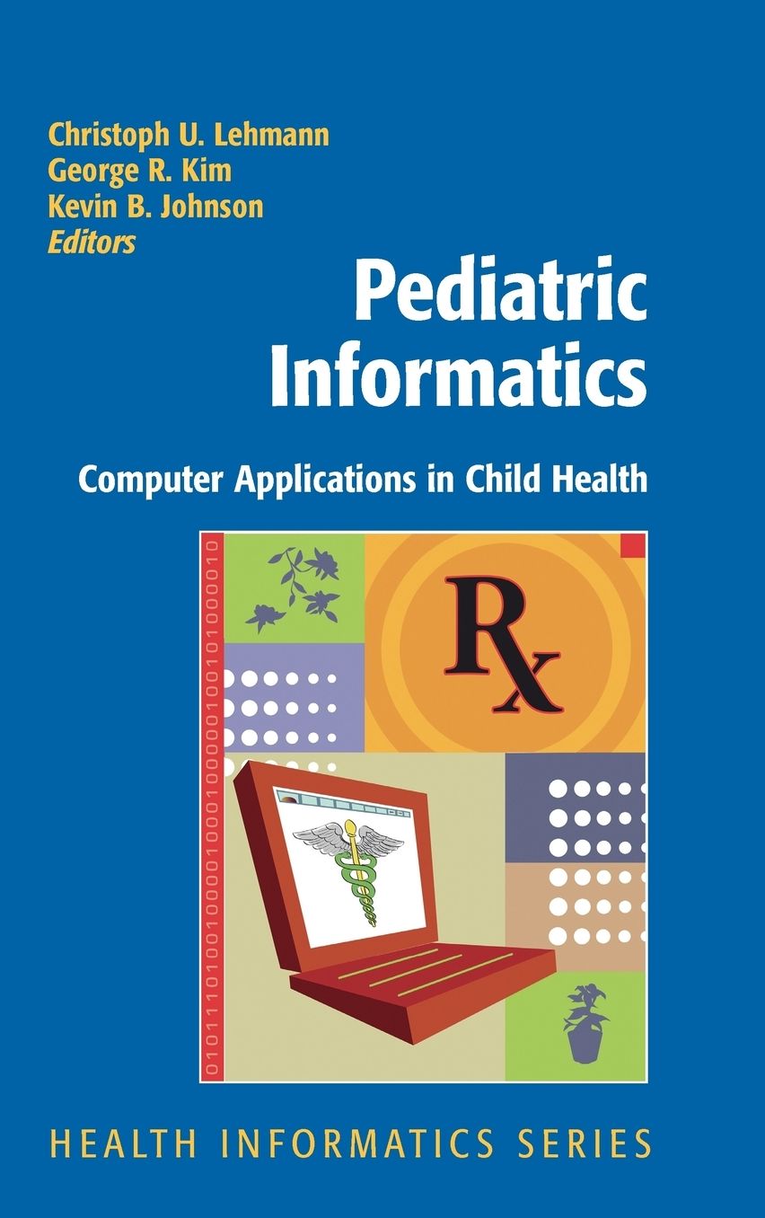 Pediatric Informatics: Computer Applications in Child Health