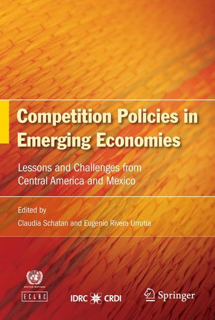 Competition Policies in Emerging Economies: Lessons and Challenges from Central America and Mexico