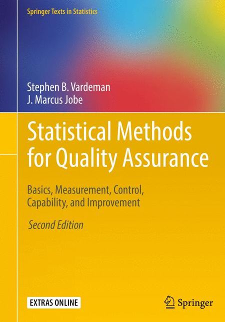 Statistical Methods for Quality Assurance: Basics, Measurement, Control, Capability, and Improvement