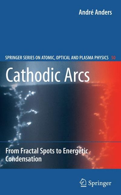 Cathodic Arcs: From Fractal Spots to Energetic Condensation