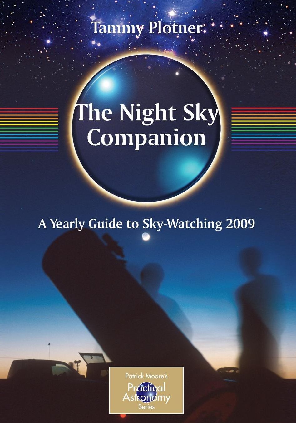 The Night Sky Companion: A Yearly Guide to Sky-Watching 2009