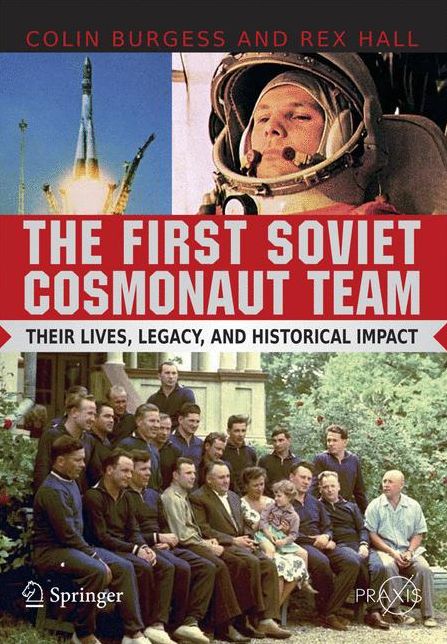 The First Soviet Cosmonaut Team: Their Lives and Legacies