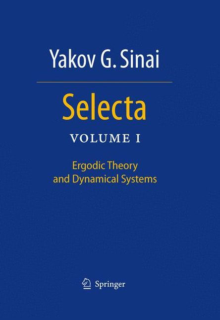 Selecta: Volume I: Ergodic Theory and Dynamical Systems