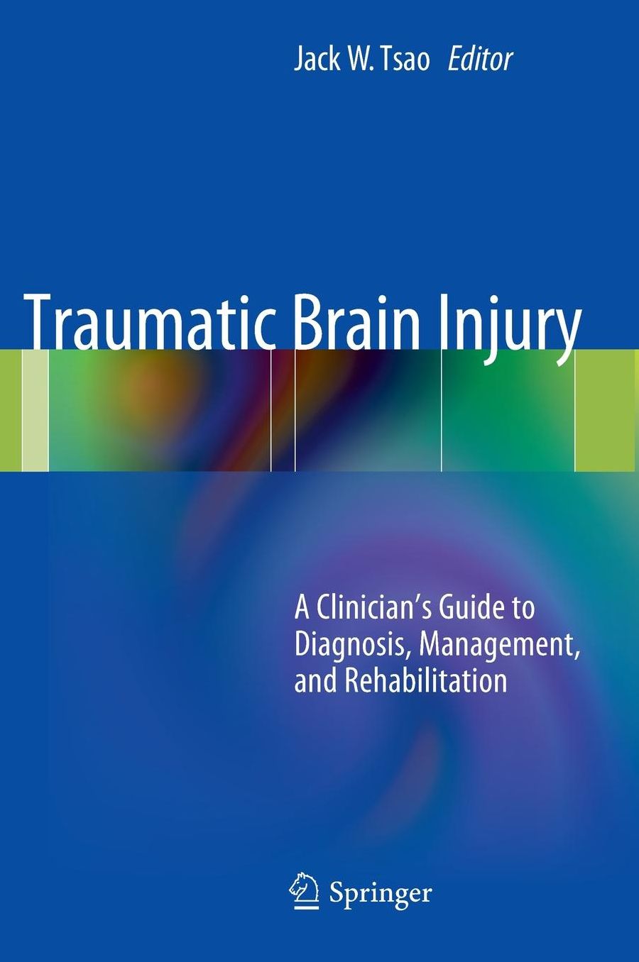 Traumatic Brain Injury: A Clinician's Guide to Diagnosis, Management, and Rehabilitation