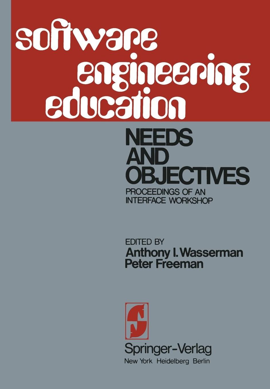 Software Engineering Education: Needs and Objectives Proceedings of an Interface Workshop