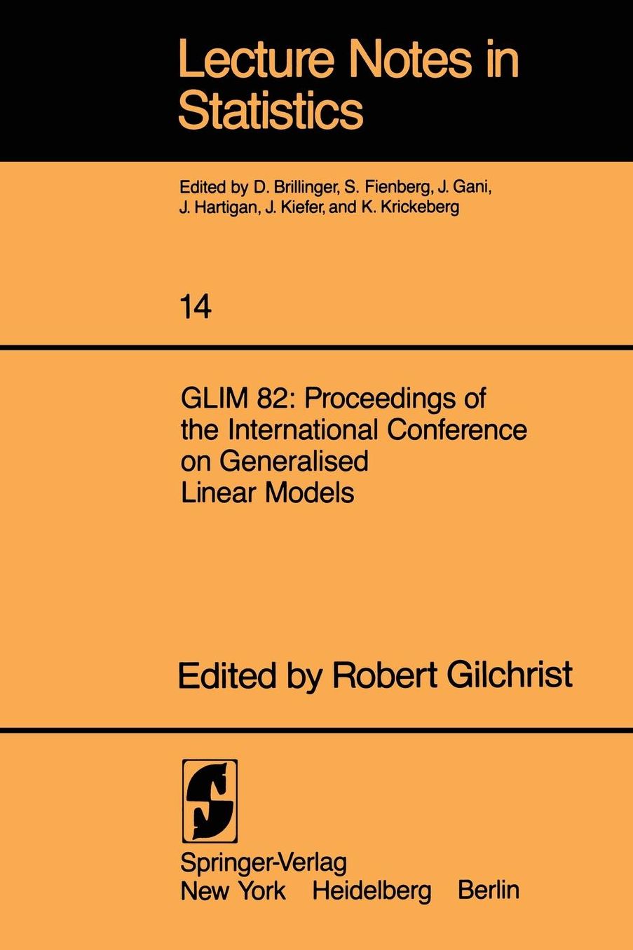 GLIM 82: Proceedings of the International Conference on Generalised Linear Models: Proceedings of the International Conference on Generalised Linear Models