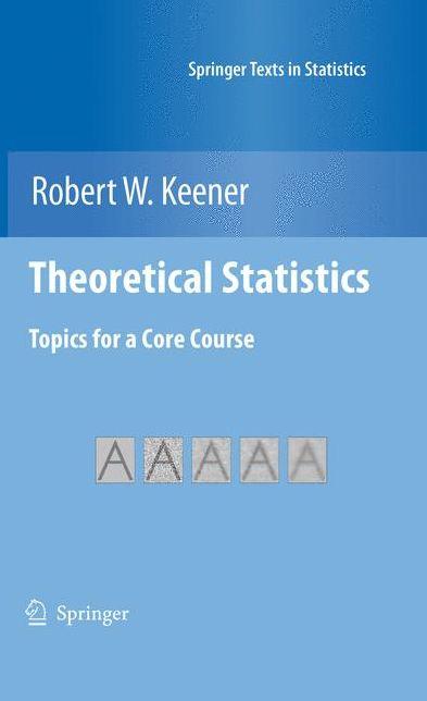 Theoretical Statistics: Topics for a Core Course