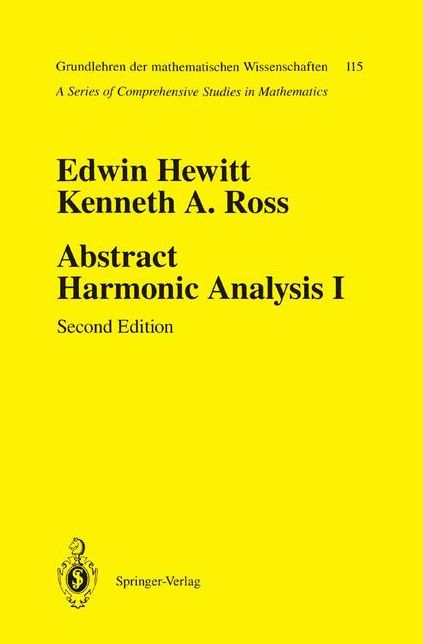 Abstract Harmonic Analysis: Volume I Structure of Topological Groups Integration Theory Group Representations