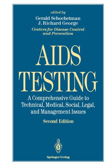 AIDS Testing: A Comprehensive Guide to Technical, Medical, Social, Legal, and Management Issues