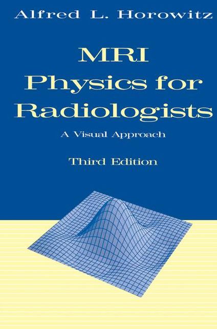 MRI Physics for Radiologists: A Visual Approach
