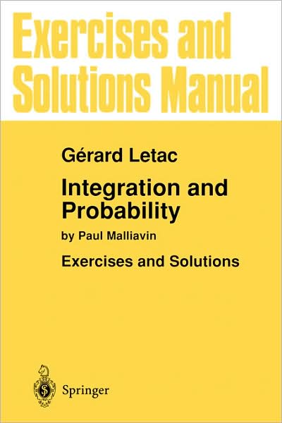 Exercises and Solutions Manual for Integration and Probability: by Paul Malliavin