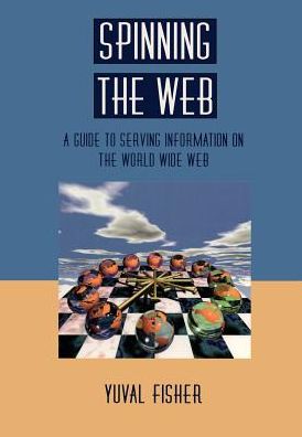 Spinning the Web: A Guide to Serving Information on the World Wide Web