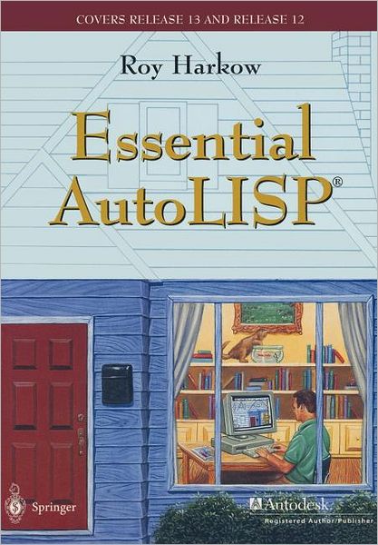 Essential AutoLISP: With a Quick Reference Card and a Diskette
