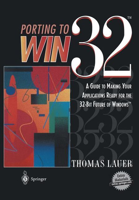 Porting to Win32: A Guide to Making Your Applications Ready for the 32-Bit Future of Windows