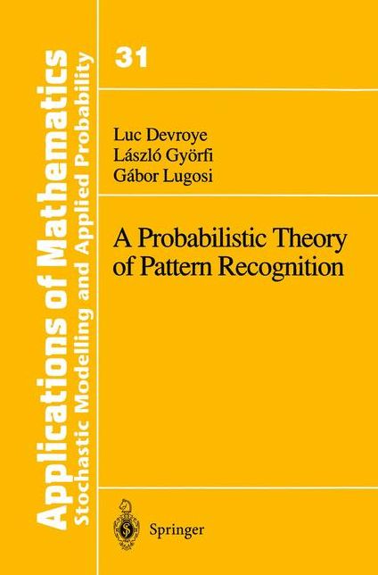 A Probabilistic Theory of Pattern Recognition