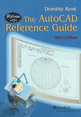 The AutoCAD Reference Guide: Release 13