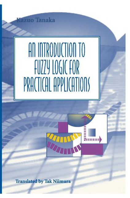 An Introduction to Fuzzy Logic for Practical Applications