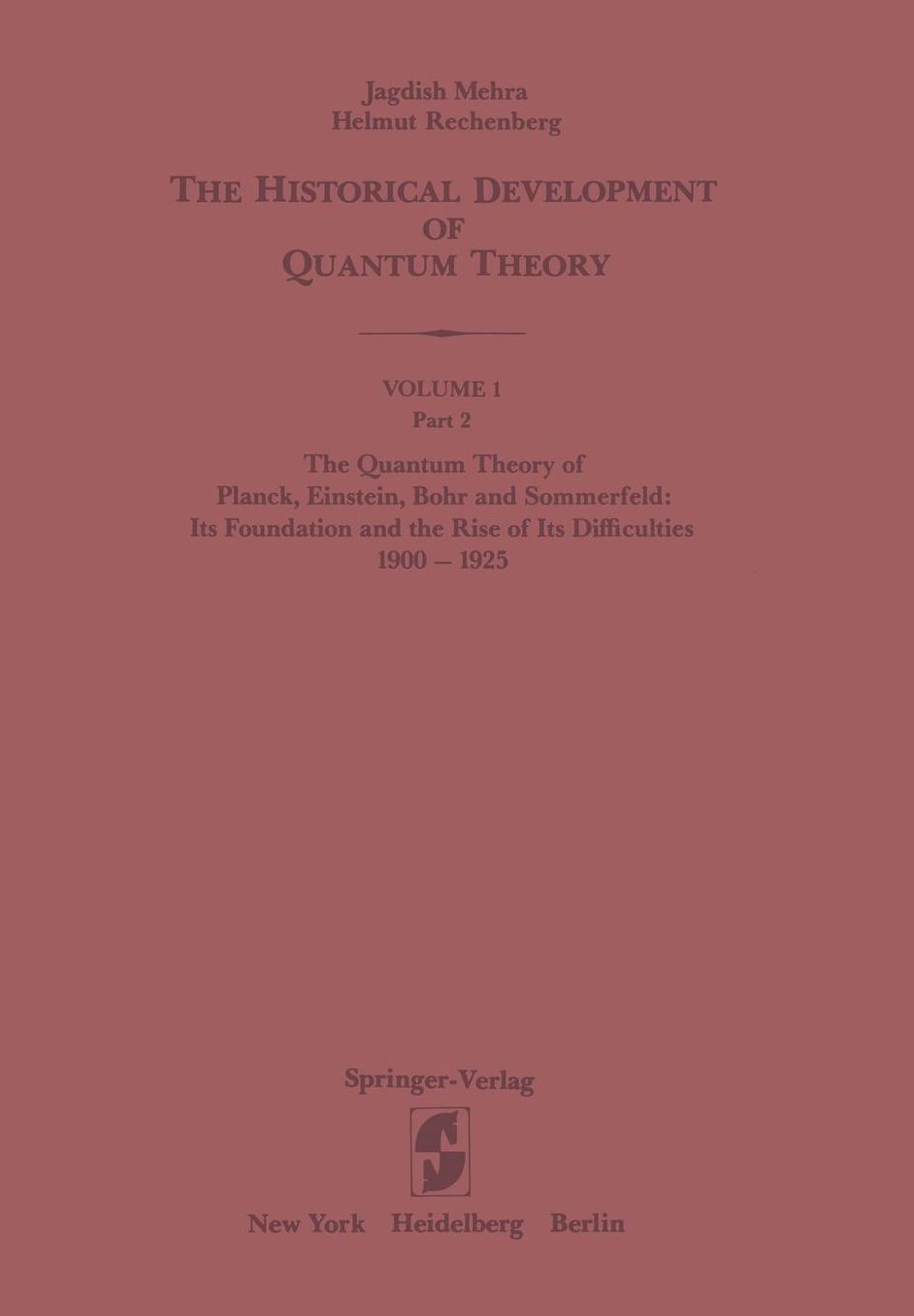 The Quantum Theory of Planck, Einstein, Bohr and Sommerfeld: Its Foundation and the Rise of Its Difficulties 1900-1925