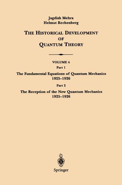 The Historical Development of Quantum Theory: Part 1 The Fundamental Equations of Quantum Mechanics 1925-1926 Part 2 The Reception of the New Quantum Mechanics 1925-1926