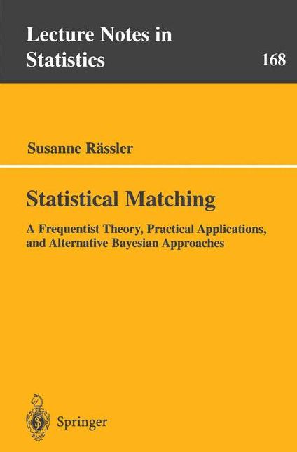 Statistical Matching: A Frequentist Theory, Practical Applications, and Alternative Bayesian Approaches