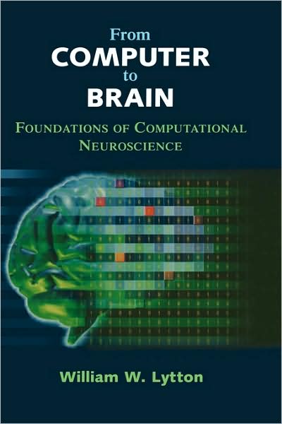 From Computer to Brain: Foundations of Computational Neuroscience