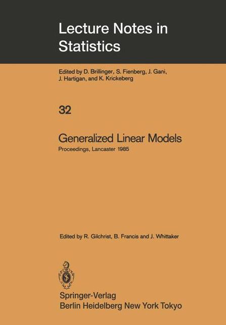 Generalized Linear Models: Proceedings of the GLIM 85 Conference held at Lancaster, UK, Sept. 16-19, 1985