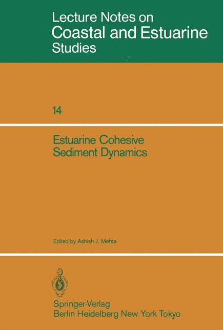 Estuarine Cohesive Sediment Dynamics: Proceedings of a Workshop on Cohesive Sediment Dynamics with Special Reference to Physical Processes in Estuaries, Tampa, Florida, November 12-14, 1984