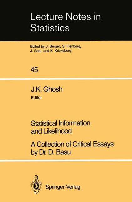 Statistical Information and Likelihood: A Collection of Critical Essays by Dr. D. Basu