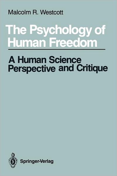 The Psychology of Human Freedom: A Human Science Perspective and Critique