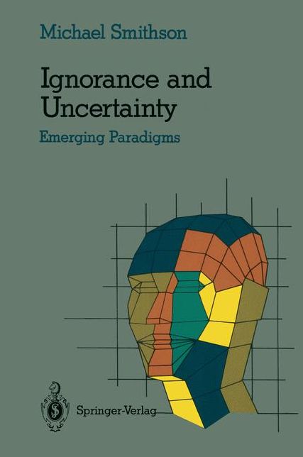 Ignorance and Uncertainty: Emerging Paradigms