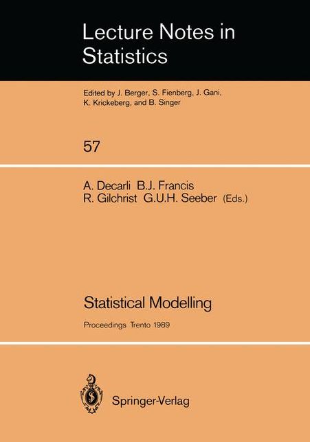 Statistical Modelling: Proceedings of GLIM 89 and the 4th International Workshop on Statistical Modelling held in Trento, Italy, July 17-21, 1989
