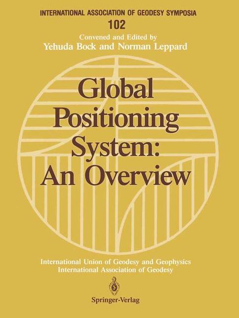 Global Positioning System: An Overview: Symposium No. 102 Edinburgh, Scotland, August 7-8, 1989