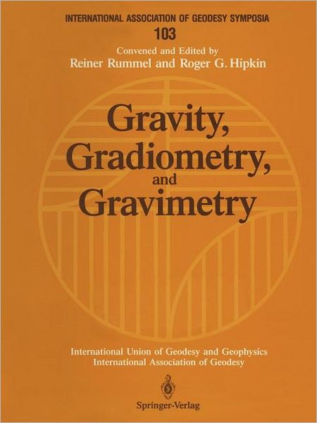 Gravity, Gradiometry, and Gravimetry: Symposium No. 103 Edinburgh, Scotland, August 8-10, 1989