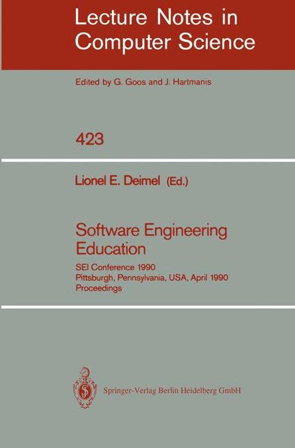 Software Engineering Education: SEI Conference 1990, Pittsburgh, Pennsylvania, USA, April 2-3, 1990. Proceedings
