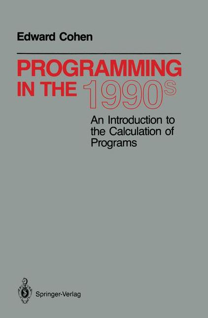Programming in the 1990s: An Introduction to the Calculation of Programs