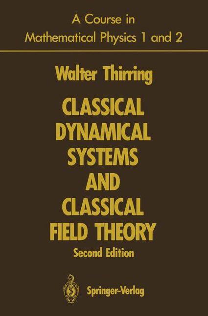 A Course in Mathematical Physics 1 and 2: Classical Dynamical Systems and Classical Field Theory