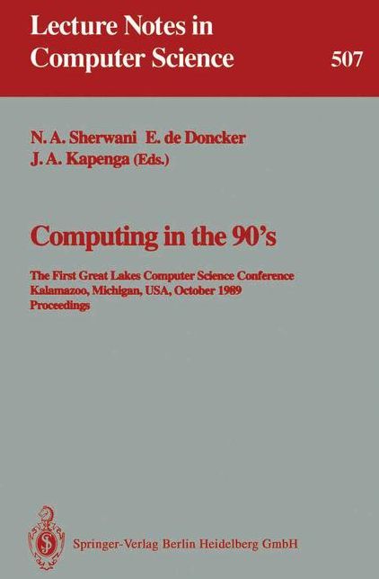 Computing in the 90's: The First Great Lakes Computer Science Conference, Kalamazoo Michigan, USA, October 18-20, 1989. Proceedings