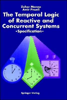 The Temporal Logic of Reactive and Concurrent Systems: Specification