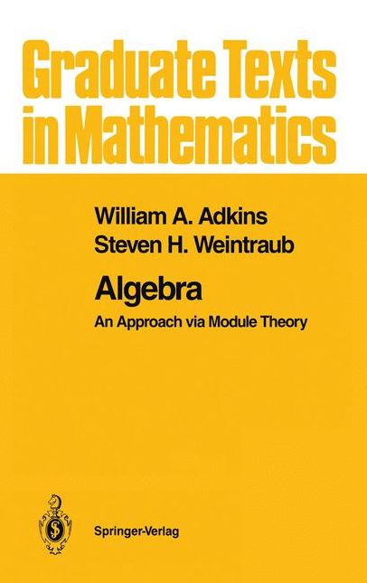 Algebra: An Approach via Module Theory