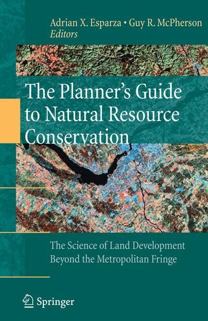 The Planner's Guide to Natural Resource Conservation: The Science of Land Development Beyond the Metropolitan Fringe