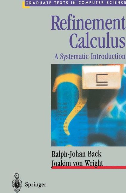 Refinement Calculus: A Systematic Introduction