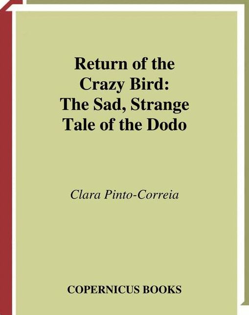 Return of the Crazy Bird: The Sad, Strange Tale of the Dodo