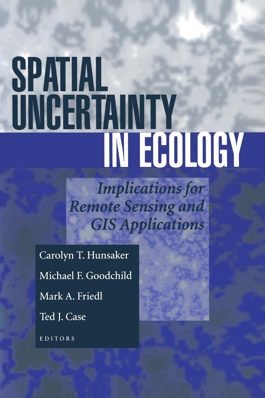 Spatial Uncertainty in Ecology: Implications for Remote Sensing and GIS Applications