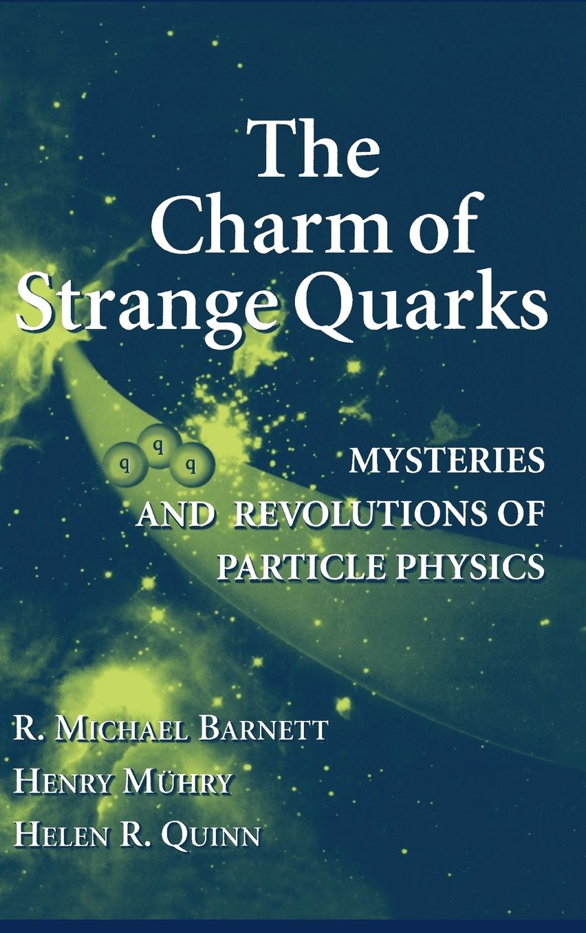 The Charm of Strange Quarks: Mysteries and Revolutions of Particle Physics