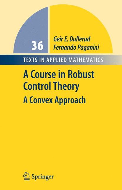 A Course in Robust Control Theory: A Convex Approach
