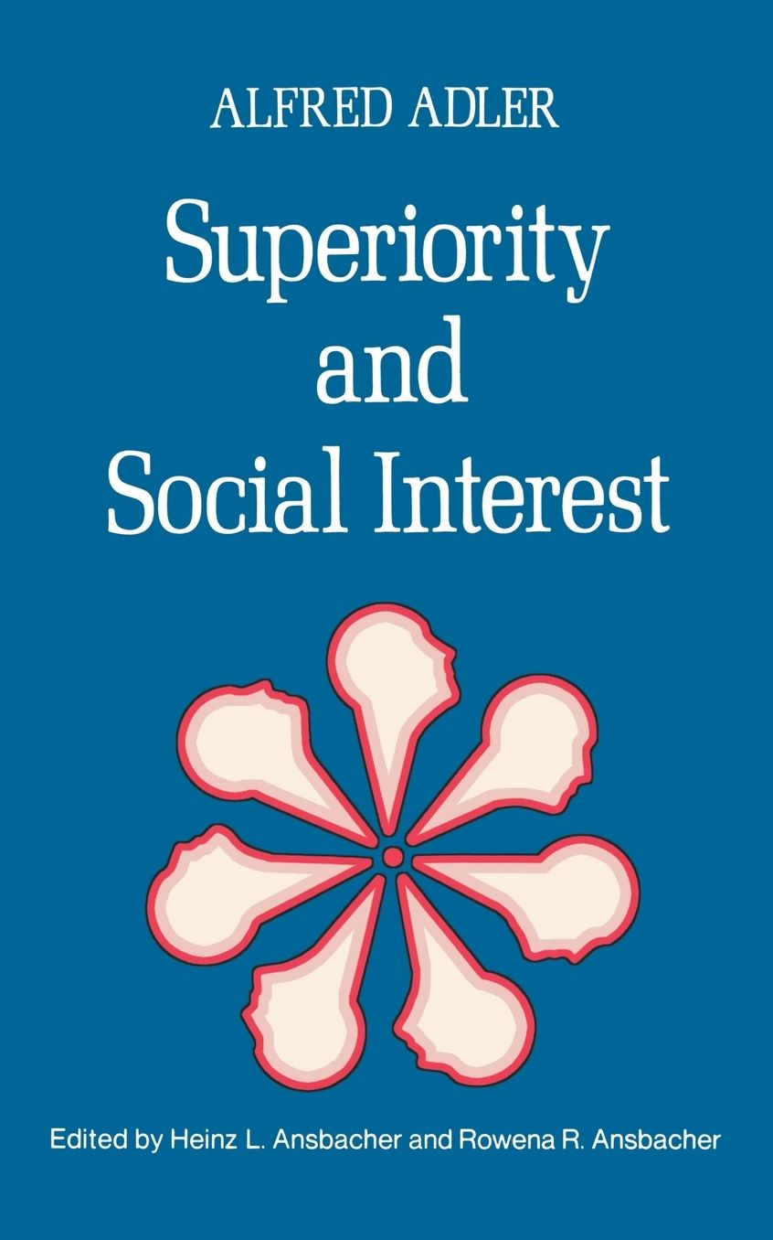 Superiority and Social Interest: A Collection of Later Writings