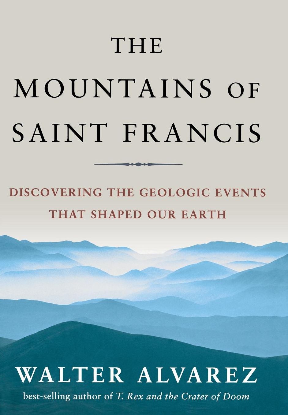 The Mountains of Saint Francis: Discovering the Geologic Events That Shaped Our Earth