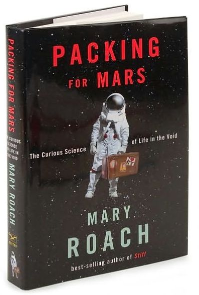 Packing for Mars: The Curious Science of Life in the Void