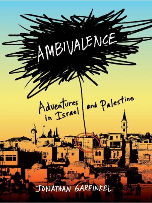 Ambivalence: Adventures in Israel and Palestine